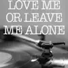 Vox Freaks - Love Me or Leave Me Alone (Originally Performed by Dustin Lynch) [Instrumental Version] - Single